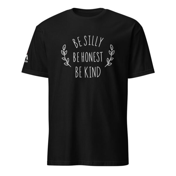 Be Silly Be Honest Be Kind T-Shirt