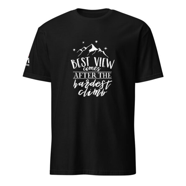 The Best View Comes After the Hardest Climb T-Shirt