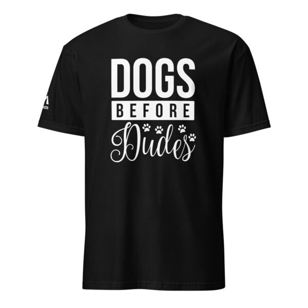 Dogs Before Dudes T-Shirt